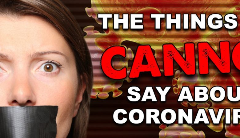 The Things You Cannot Say About Coronavirus