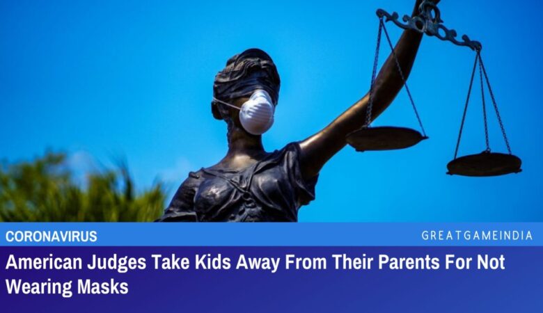 american judges take kids away from their parents for not wearing masks