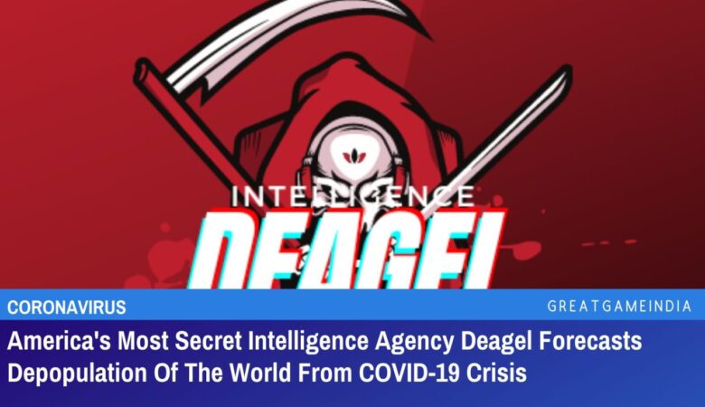 america’s most secret intelligence agency, deagel, forecasts depopulation of the world from covid 19 crisis & great reset