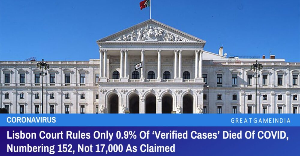 proof the gov't faked covid 19 death statistics lisbon court rules only 0.9% of ‘verified cases’ died of covid, numbering 152, not 17,000 as claimed