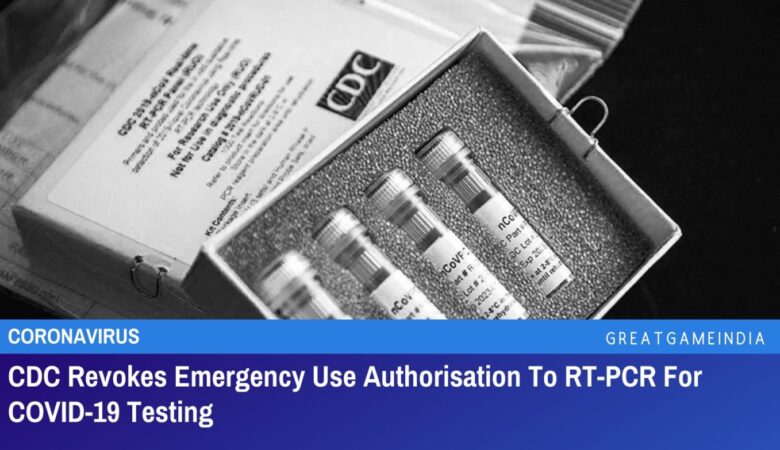 cdc revokes emergency use authorisation to rt pcr for covid 19 testing