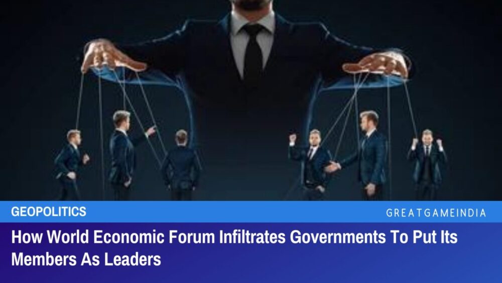 how world economic forum infiltrates governments and installs its members as leaders