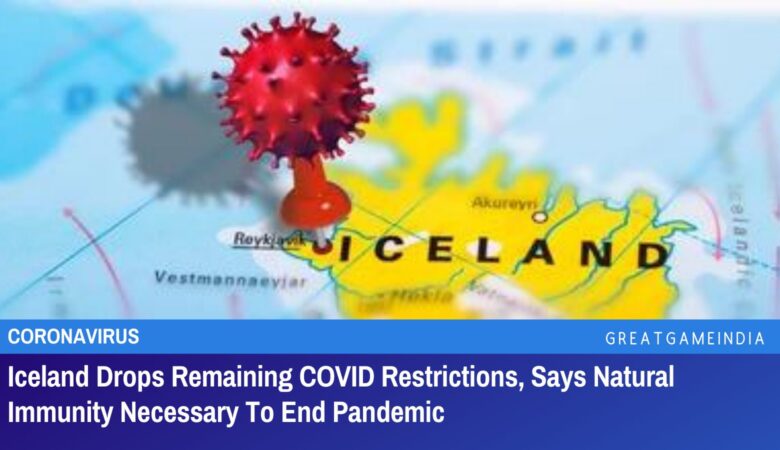 iceland drops remaining covid restrictions, says natural immunity necessary to end pandemic