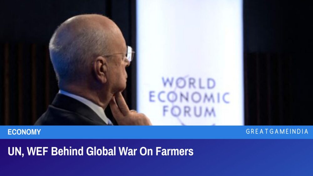 un & wef are behind global war on farmers