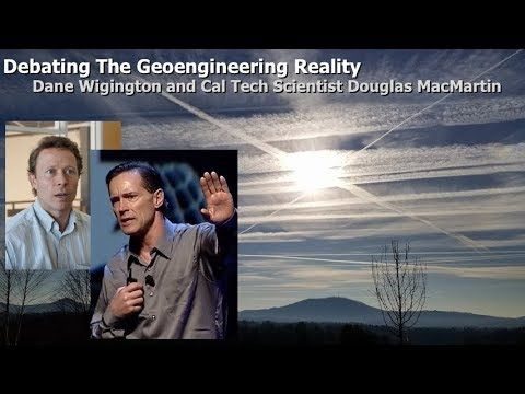 Debating The Geoengineering Reality, Dane Wigington And Cal Tech Scientist Douglas Macmartin